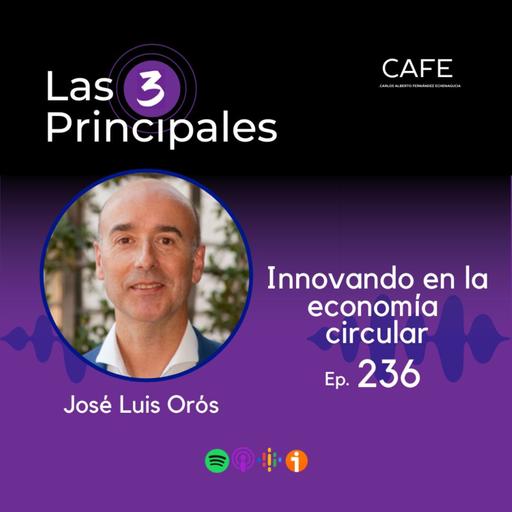 236- Innovando en la Economía Circular ft. Jose Luis Orós