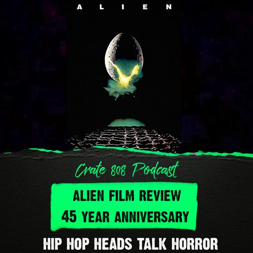 ‘Alien’ Film Review: 45th Anniversary (Hip Hop Heads Talk Horror) | Ep. 175