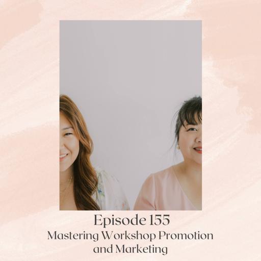 Ep 155: Mastering Workshop Promotion and Marketing