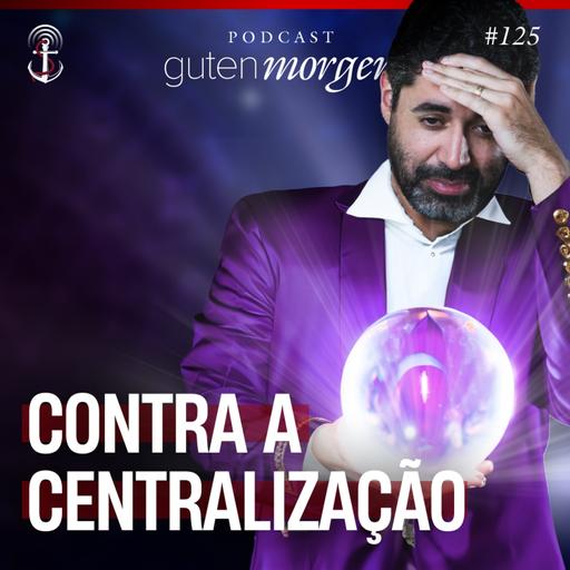 125: Contra a centralização