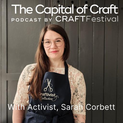 The Capital of Craft Podcast | Sarah Corbett