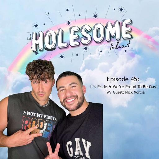 It’s Pride & We’re Proud To Be Gay! With Guest: Nick Norcia