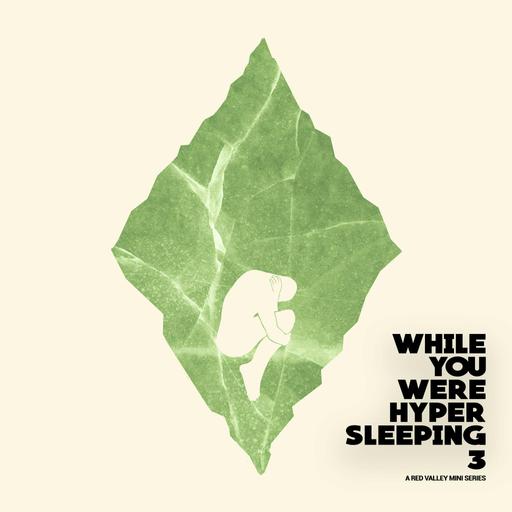 While You Were Hypersleeping 3: Part 2