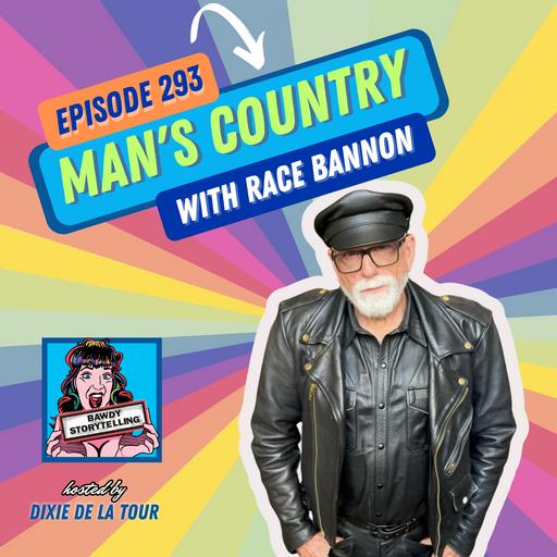 Episode 293: ‘Man’s Country’ (Race Bannon)