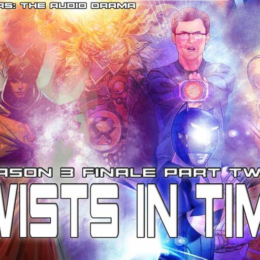 Episode 11: Season 3, Finale Part Two: Twists In Time