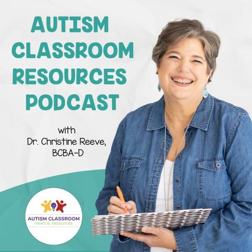 220. Choosing and Developing Effective Special Education Teaching Materials for Learners With Autism [Listener Favorite]