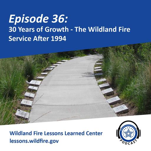 Episode 36 - 30 Years of Growth: The Wildland Fire Service After 1994