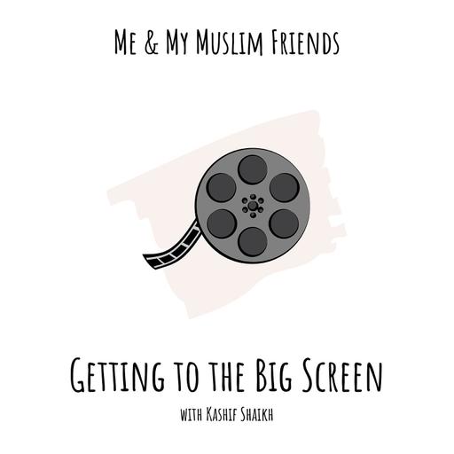 Getting to the Big Screen with Kashif Shaikh