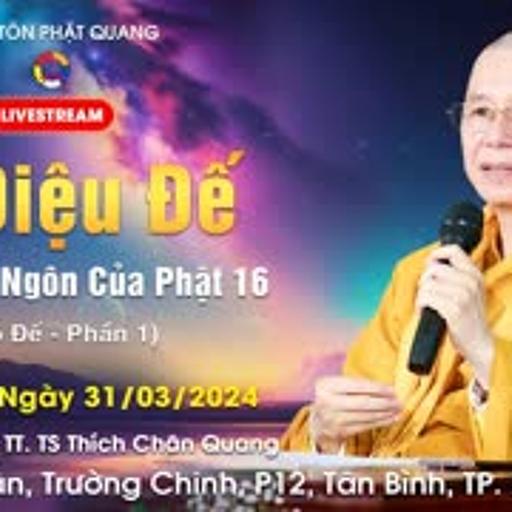 Tứ Diệu Đế 16, Đạo Đế, Chánh Kiến 01 [GỐC] - TT. Thích Chân Quang