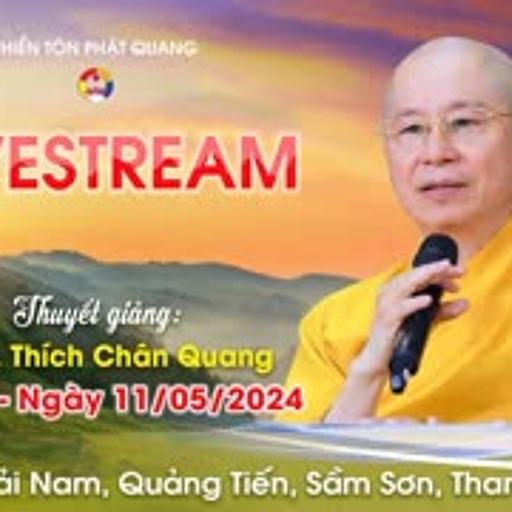 Thuyết Giảng Chùa Khải Nam 11-05-2024 [GỐC] - TT. Thích Chân Quang