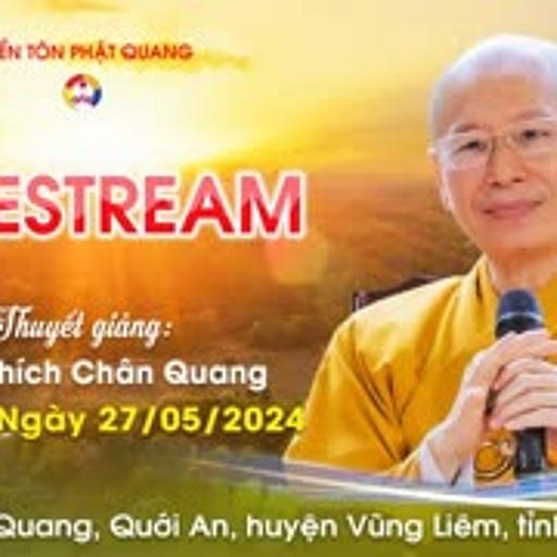 Thuyết Giảng Chùa Bửu Quang 27-05-2024 [GỐC] - TT. Thích Chân Quang