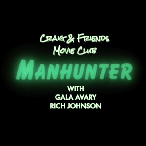 253: MANHUNTER Movie Club (Part 2) With Gala Avary & Rich Johnson