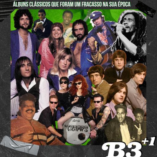 B3+1 | #EP46 Álbuns Clássicos Que Foram Um Fracasso Na Sua Época
