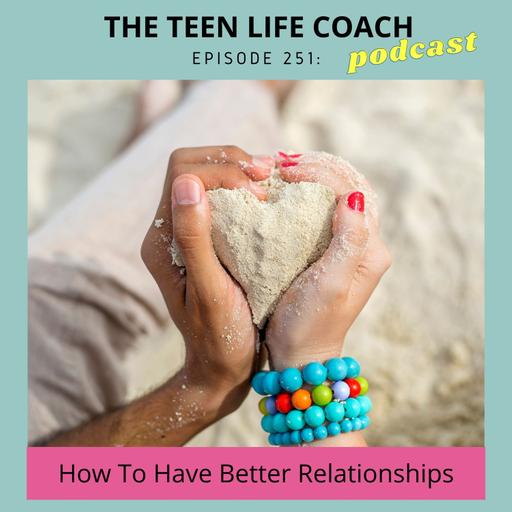 251: How To Have Better Relationships