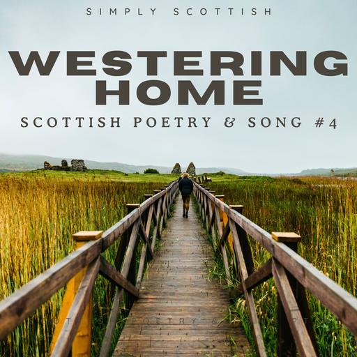 Episode 92: Westering Home: Scottish Poetry & Song, pt. 4