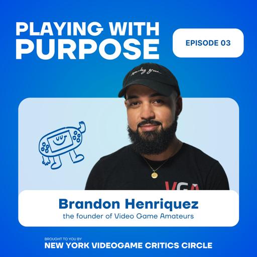 Brandon Henriquez On Video Game Amateurs & The NYC Gaming Community | Playing With Purpose Ep 3