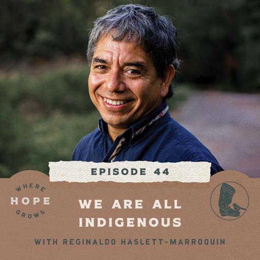 We Are All Indigenous with Reginaldo Haslett-Marroquin