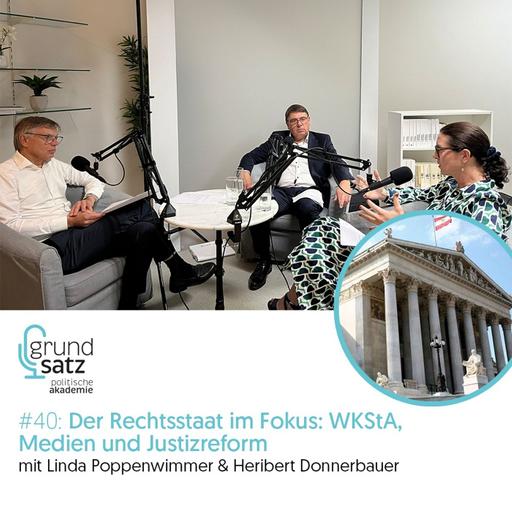 Grundsatz #40: Der Rechtsstaat im Fokus: WKStA, Medien und Justizreform - mit Linda Poppenwimmer und Heribert Donnerbauer