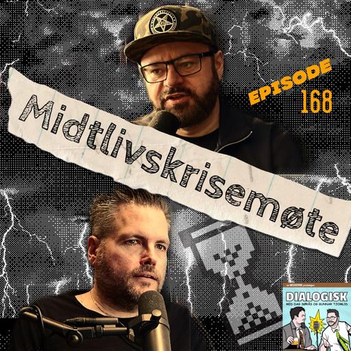 Episode 168: Midtlivskrisemøte