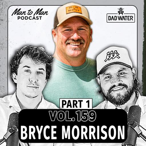 Bryce Morrison, Founder of Dad Water | Part 1 | Man to Man Podcast Vol. 159