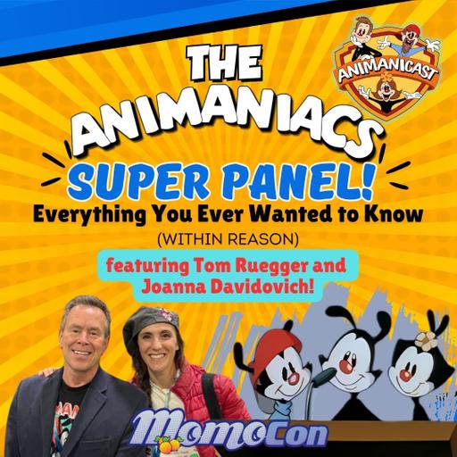 294- Animaniacs Super Panel from MomoCon 2024!