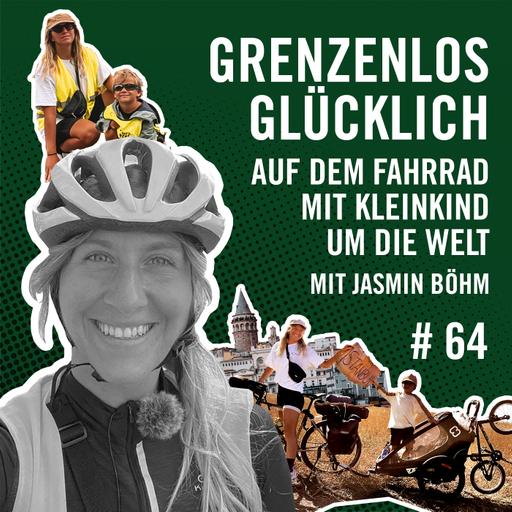 Grenzenlos glücklich: Auf dem Fahrrad mit Kleinkind um die Welt mit Jasmin Böhm #64