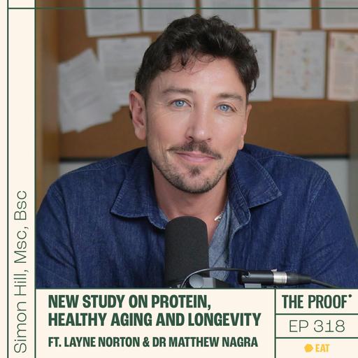 New study on protein, healthy aging and longevity ft. Layne Norton & Dr Matthew Nagra | Simon Hill, Msc, Bsc