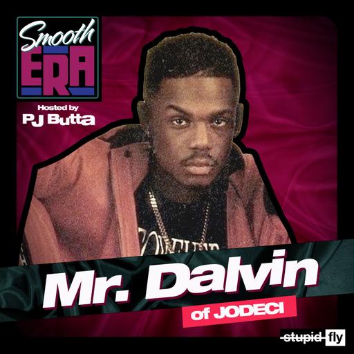 SMOOTH ERA - Ep. 6; MR. DALVIN (JODECI)