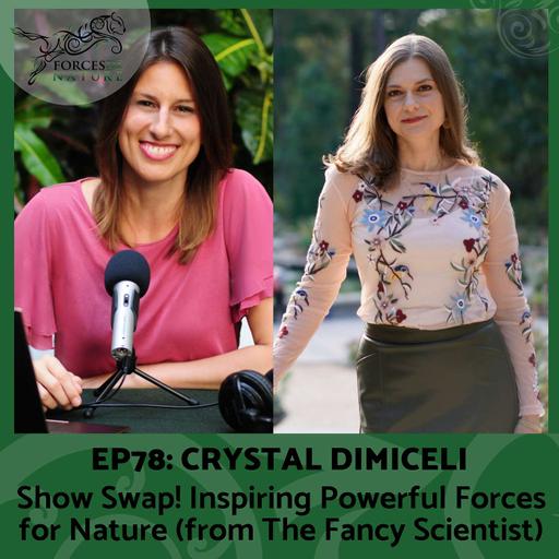 Show Swap! Inspiring Powerful Forces for Nature with Crystal DiMiceli, Ep.78