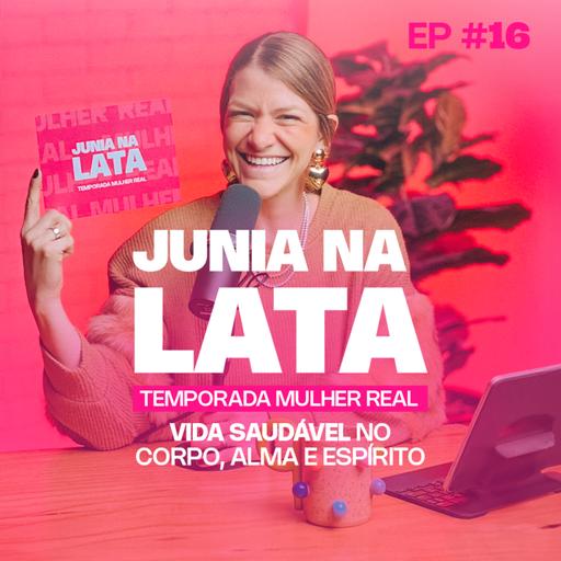 MULHER REAL #16: Vida Saudável no Corpo, Alma e Espírito