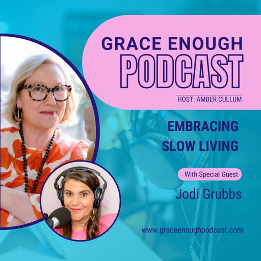 261: Embracing Slow Living | Jodi Grubbs