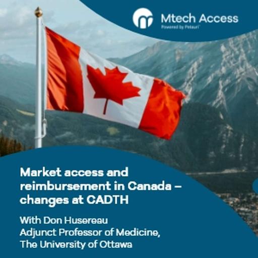 Market access and reimbursement in Canada – changes at CADTH