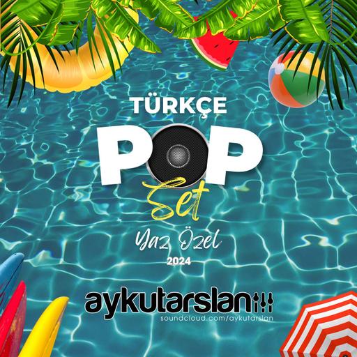 Aykut Arslan - Türkçe Pop Set (Yaz Özel 2024)