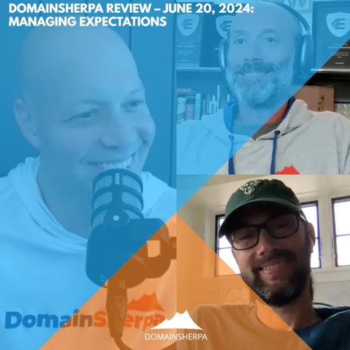 DomainSherpa Review – June 20, 2024 – Managing Expectations