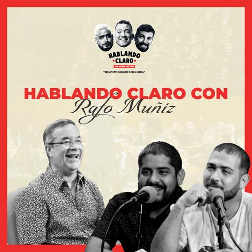 Hablando Claro con Rafo Muñiz