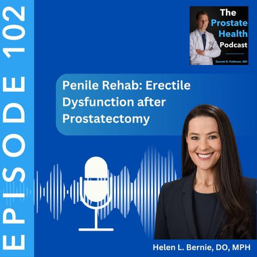 102: Penile Rehab: Erectile Dysfunction after Prostatectomy – Helen L. Bernie, DO, MPH