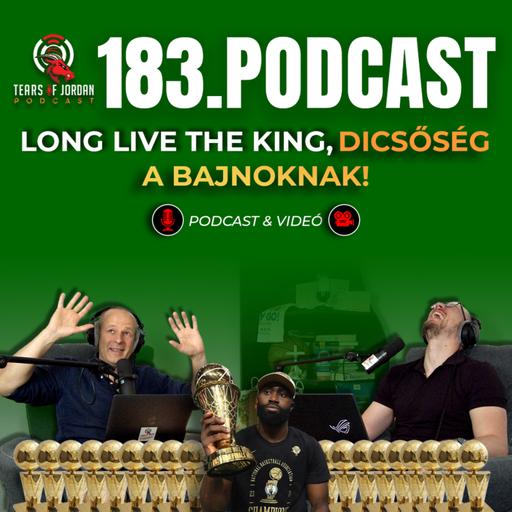 #183 Tears of Jordan - Long live the king, dicsőség a bajnoknak!