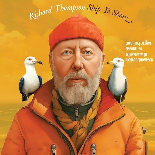 Love That Album Episode 176 - Interview with Richard Thompson