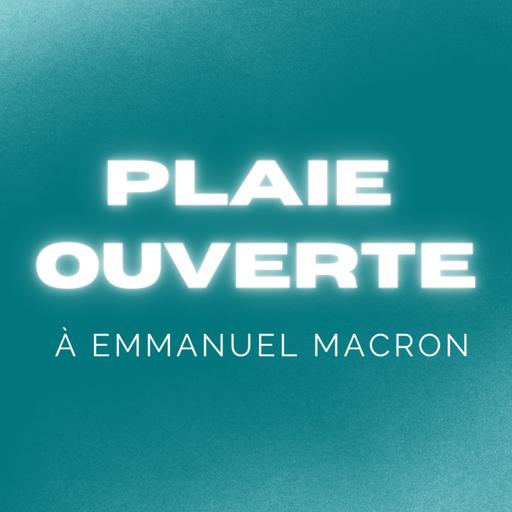 Plaie Ouverte (à Emmanuel Macron) — Déminage, juin 2024
