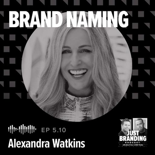 S05.EP10 - Brand Naming: How to Create Great Brand Names with Alexandra Watkins