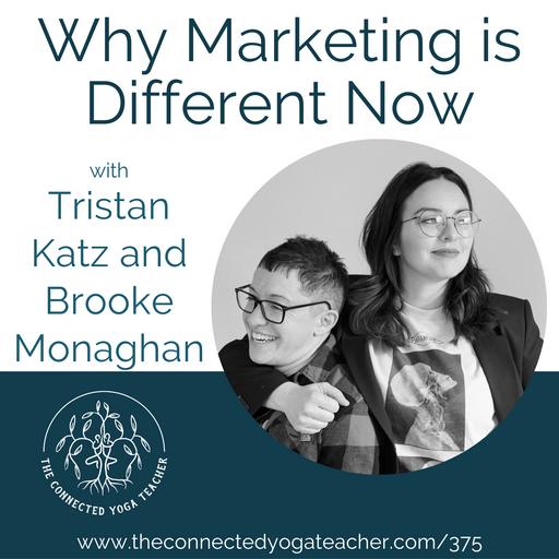 375: Why Marketing is Different Now with Tristan Katz & Brooke Monaghan