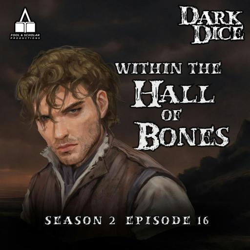 Season 2 | Ep. 16 | Within the Hall of Bones