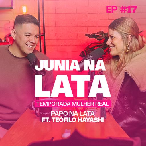 MULHER REAL #17: Papo Na Lata | ft. Teófilo Hayashi