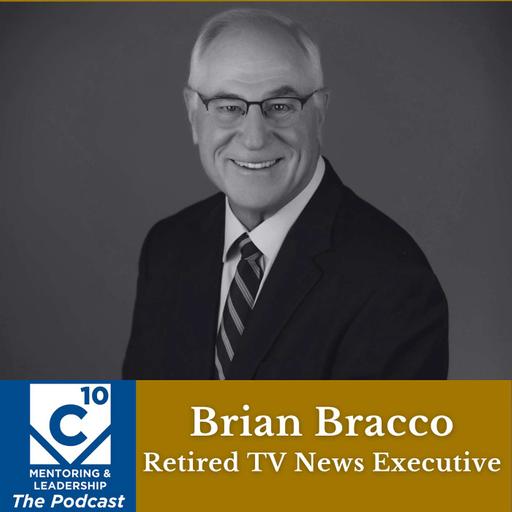 153: Longtime TV news exec Brian Bracco on CONFIDENCE and building a team