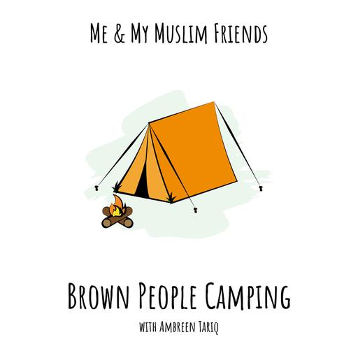 Brown People Camping with Ambreen Tariq