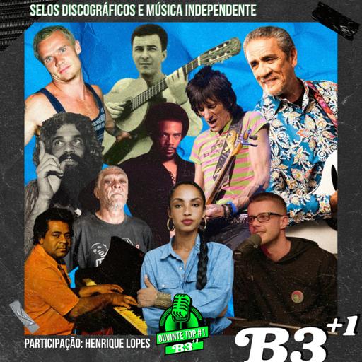 B3+1 | #EP48 Selos Discográficos E Música Independente