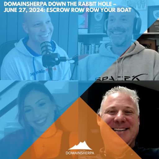 DomainSherpa – Down The Rabbit Hole – June 27, 2024: Escrow Row Row Your Boat