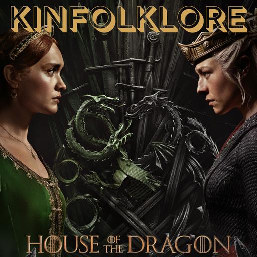 S14 Ep2: Kinfolklore: House Of The Dragon Sn.2 (Episode 2)