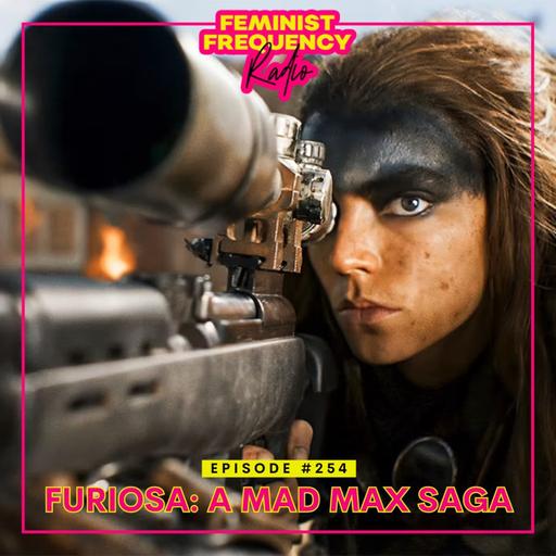 FFR 254: Furiosa