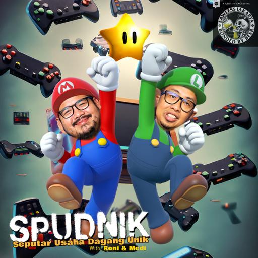 Eps 196 - Spudnik - Dari Mainan Jadi Penghasilan